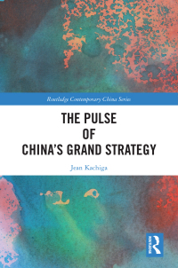 Cover image: The Pulse of China’s Grand Strategy 1st edition 9781032183039