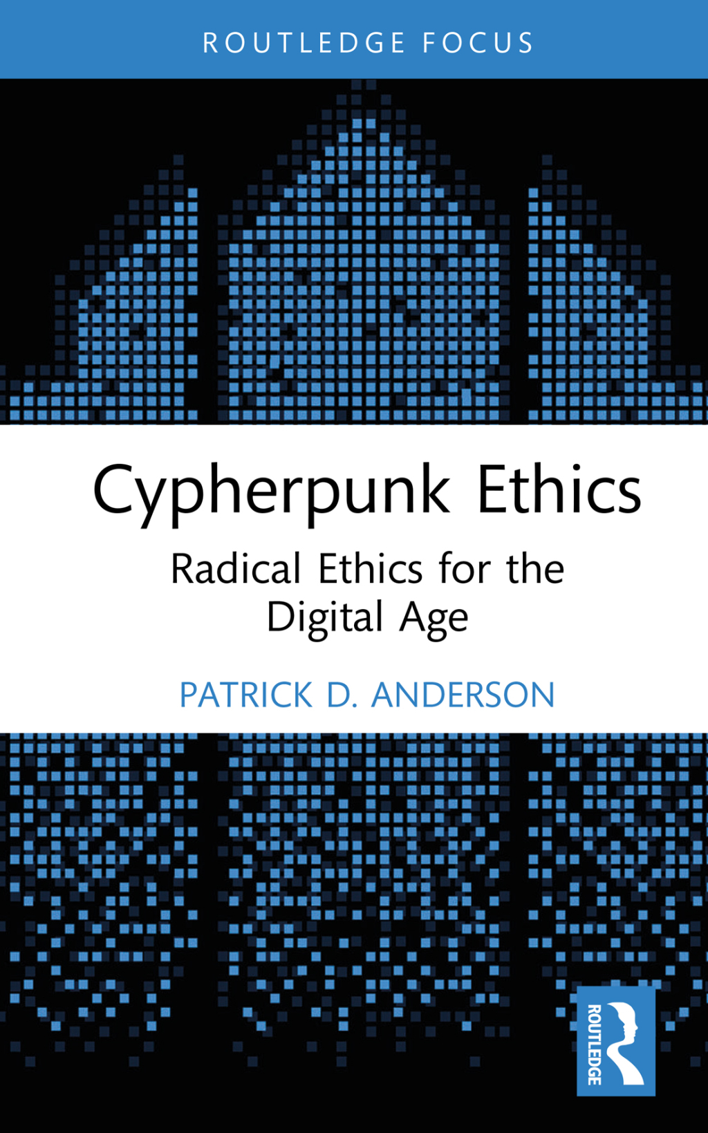 Cypherpunk Ethics Radical Ethics for the Digital Age 1st Edition