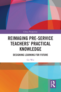 Cover image: Reimaging Pre-Service Teachers’ Practical Knowledge 1st edition 9781032302447