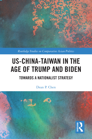 Cover image: US-China-Taiwan in the Age of Trump and Biden 1st edition 9781032261232
