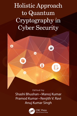 Cover image: Holistic Approach to Quantum Cryptography in Cyber Security 1st edition 9781032253923