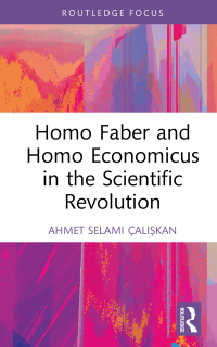 Titelbild: Homo Faber and Homo Economicus in the Scientific Revolution 1st edition 9781032231075