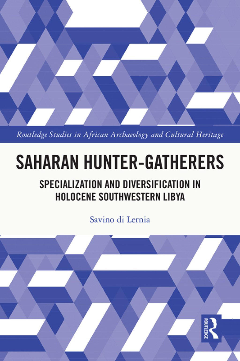Saharan Hunter-Gatherers Specialization and Diversification in Holocene Southwestern Libya 1st Edition