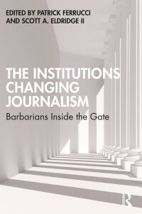 Imagen de portada: The Institutions Changing Journalism 1st edition 9780367690908