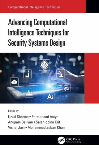 Cover image: Advancing Computational Intelligence Techniques for Security Systems Design 1st edition 9781032135281