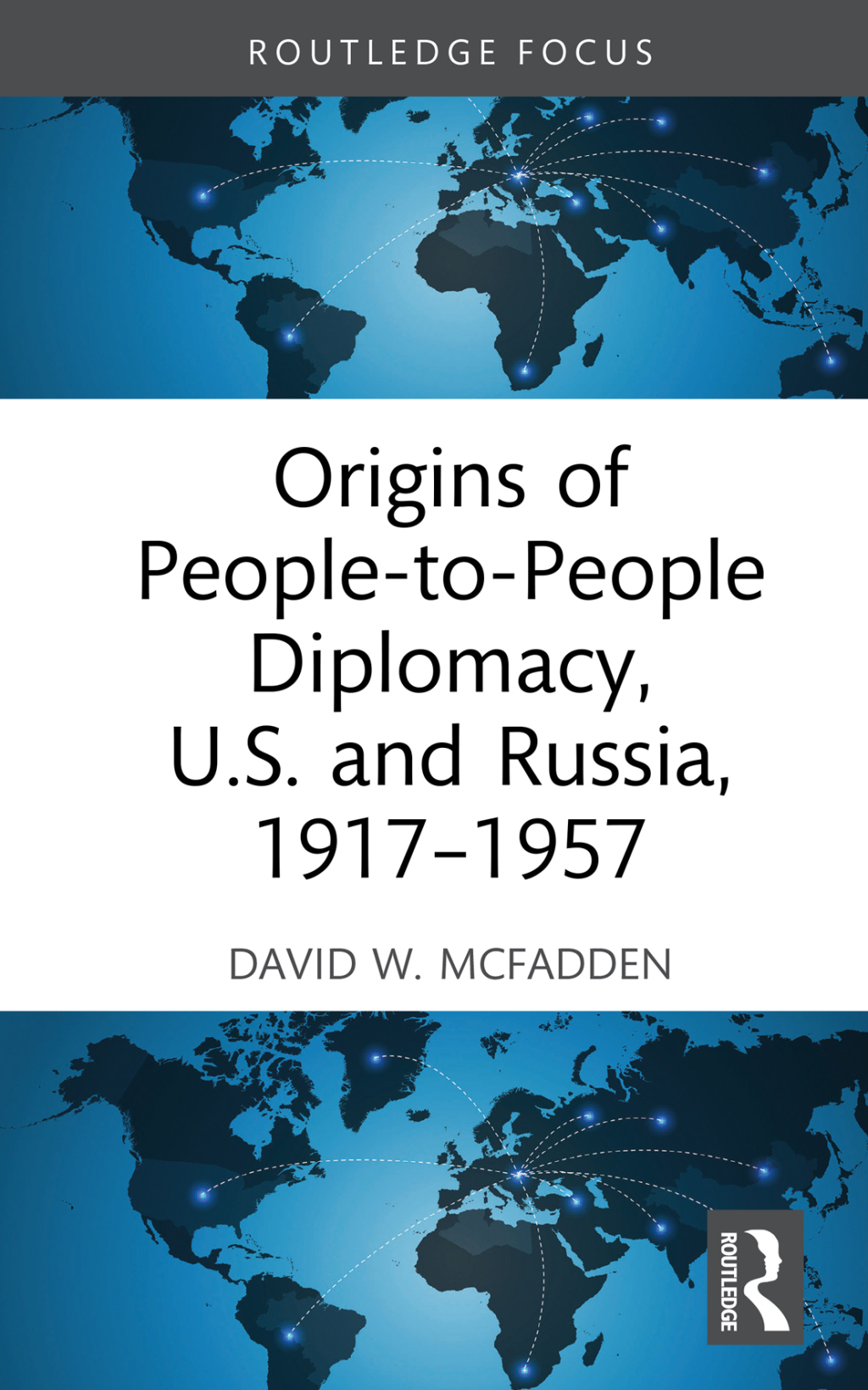 Origins of People-to-People Diplomacy, U.S. and Russia, 1917-1957 1st Edition