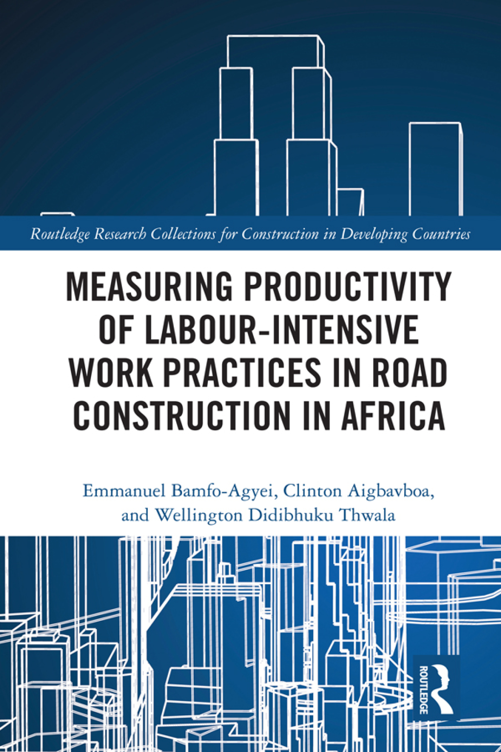 Measuring Productivity of Labour-Intensive Work Practices in Road Construction in Africa 1st Edition