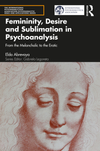 Cover image: Femininity, Desire and Sublimation in Psychoanalysis 1st edition 9781032140803