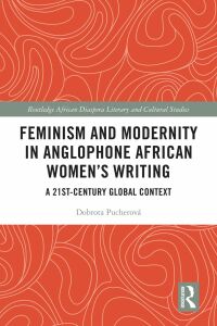 Imagen de portada: Feminism and Modernity in Anglophone African Women’s Writing 1st edition 9781032187280