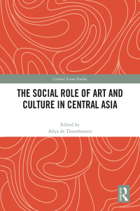 Omslagafbeelding: The Social Role of Art and Culture in Central Asia 1st edition 9781032195841