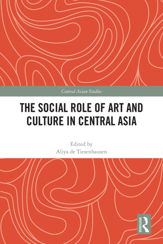 Cover image: The Social Role of Art and Culture in Central Asia 1st edition 9781032195841
