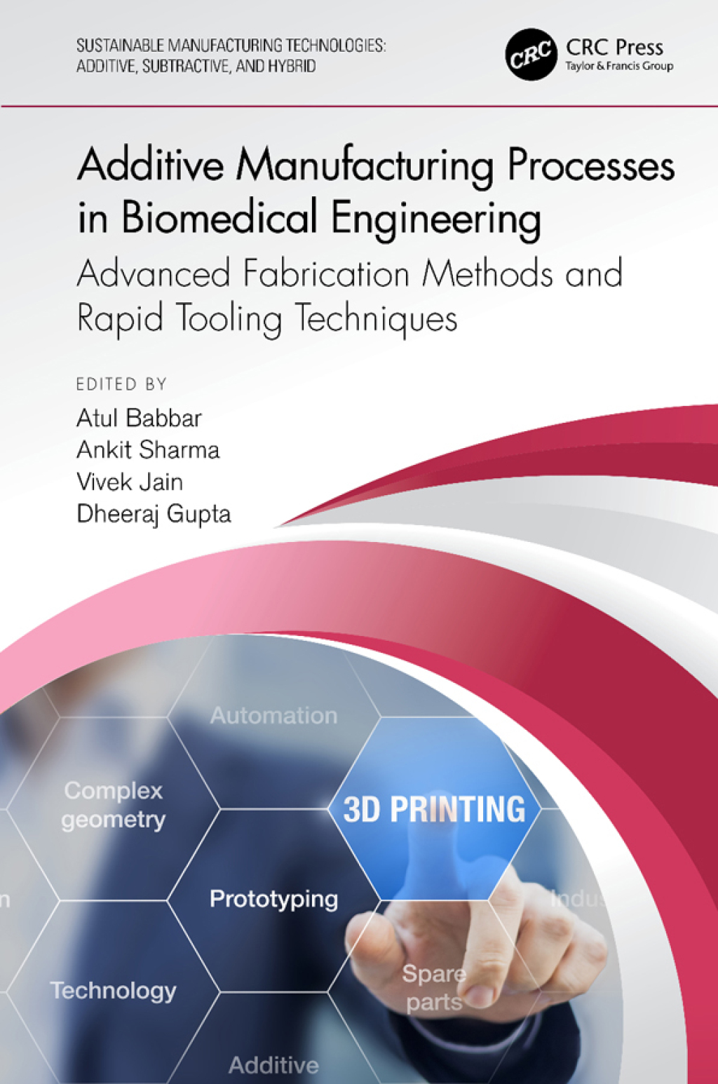Additive Manufacturing Processes in Biomedical Engineering Advanced Fabrication Methods and Rapid Tooling Techniques 1st Edition