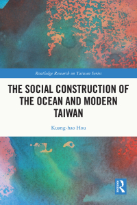 Omslagafbeelding: The Social Construction of the Ocean and Modern Taiwan 1st edition 9781032270999