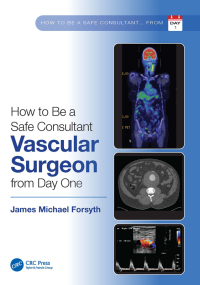 Cover image: How to be a Safe Consultant Vascular Surgeon from Day One 1st edition 9781032285474
