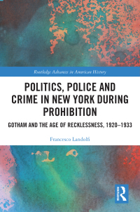 表紙画像: Politics, Police and Crime in New York During Prohibition 1st edition 9781032207414