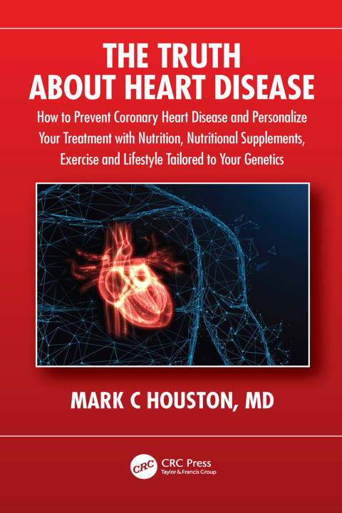The Truth About Heart Disease: How to Prevent Coronary Heart Disease and Personalize Your Treatment with Nutrition, Nutritional Supplements, Exercise and Lifestyle Tailored to Your Genetics, 1st Edition - FULL INSTANT DOWNLOAD | PDF DOCX EPUB