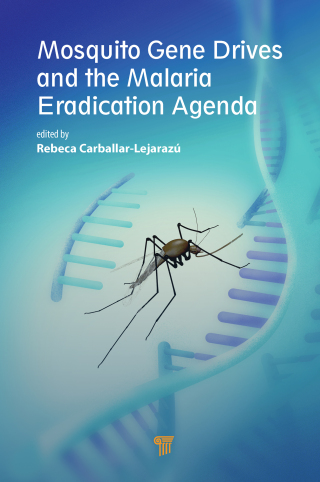 Cover image: Mosquito Gene Drives and the Malaria Eradication Agenda 1st edition 9789814968331