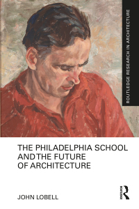 Cover image: The Philadelphia School and the Future of Architecture 1st edition 9781032015248