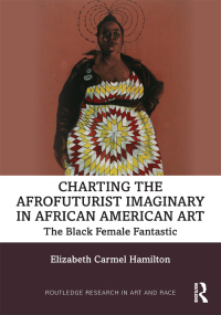 صورة الغلاف: Charting the Afrofuturist Imaginary in African American Art 1st edition 9780367689063