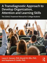 Imagen de portada: A Transdiagnostic Approach to Develop Organization, Attention and Learning Skills 1st edition 9781032058771