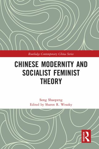 Cover image: Chinese Modernity and Socialist Feminist Theory 1st edition 9780367766443