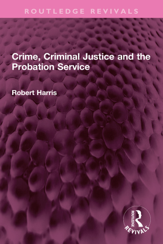 Cover image: Crime, Criminal Justice and the Probation Service 1st edition 9781032316147