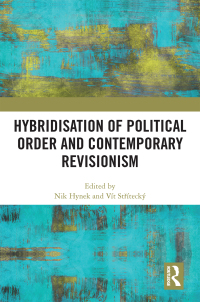 Omslagafbeelding: Hybridisation of Political Order and Contemporary Revisionism 1st edition 9781032303505