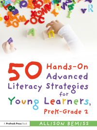 Cover image: 50 Hands-On Advanced Literacy Strategies for Young Learners, PreK-Grade 2 1st edition 9781032307466