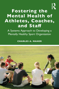 Cover image: Fostering the Mental Health of Athletes, Coaches, and Staff 1st edition 9780367746766