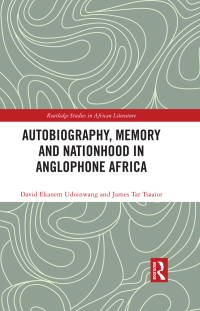 Cover image: Autobiography, Memory and Nationhood in Anglophone Africa 1st edition 9781032275215