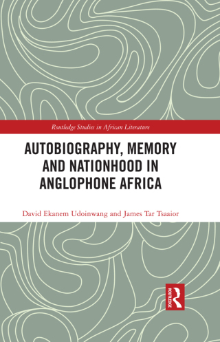 Cover image: Autobiography, Memory and Nationhood in Anglophone Africa 1st edition 9781032275222