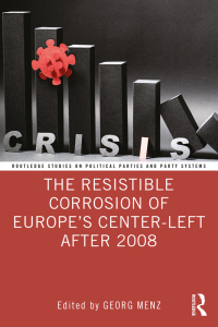 صورة الغلاف: The Resistible Corrosion of Europe’s Center-Left After 2008 1st edition 9781032230108