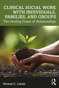 Cover image: Clinical Social Work with Individuals, Families, and Groups 1st edition 9780367820596