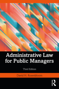 Cover image: Administrative Law for Public Managers 3rd edition 9781032300436