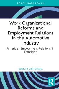 表紙画像: Work Organizational Reforms and Employment Relations in the Automotive Industry 1st edition 9781032252704