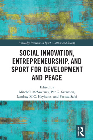Cover image: Social Innovation, Entrepreneurship, and Sport for Development and Peace 1st edition 9781032080628
