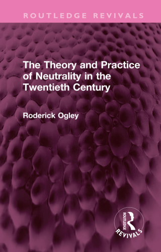 Imagen de portada: The Theory and Practice of Neutrality in the Twentieth Century 1st edition 9781032323091