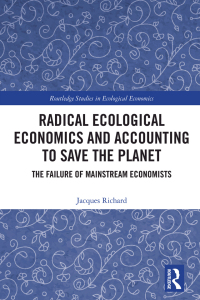 Cover image: Radical Ecological Economics and Accounting to Save the Planet 1st edition 9781032300276