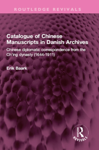 Imagen de portada: Catalogue of Chinese Manuscripts in Danish Archives 1st edition 9781032323244
