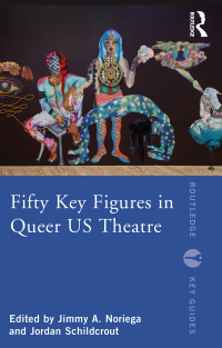 Cover image: Fifty Key Figures in Queer US Theatre 1st edition 9781032067964