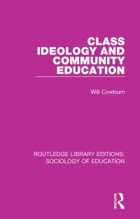 Cover image: Class, Ideology and Community Education 1st edition 9781138225275