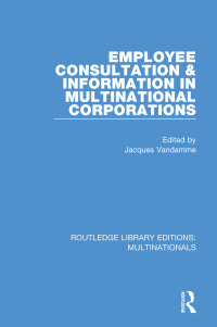 Cover image: Employee Consultation and Information in Multinational Corporations 1st edition 9781138242050