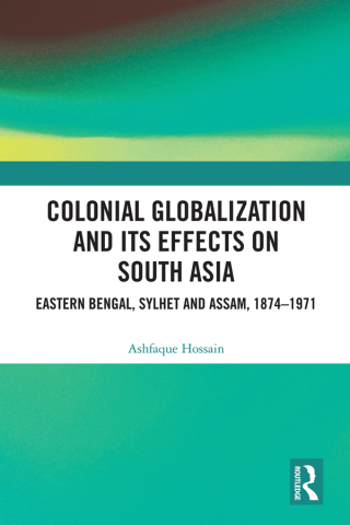Cover image: Colonial Globalization and its Effects on South Asia 1st edition 9781032325637
