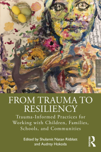 صورة الغلاف: From Trauma to Resiliency 1st edition 9780367482633