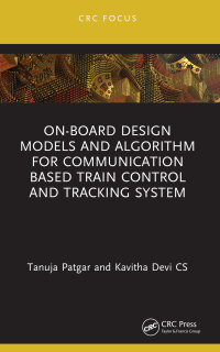 صورة الغلاف: On-Board Design Models and Algorithm for Communication Based Train Control and Tracking System 1st edition 9781032277240
