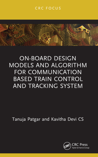 Cover image: On-Board Design Models and Algorithm for Communication Based Train Control and Tracking System 1st edition 9781032277240