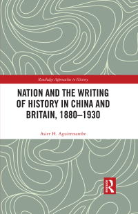 Cover image: Nation and the Writing of History in China and Britain, 1880–1930 1st edition 9781032208404