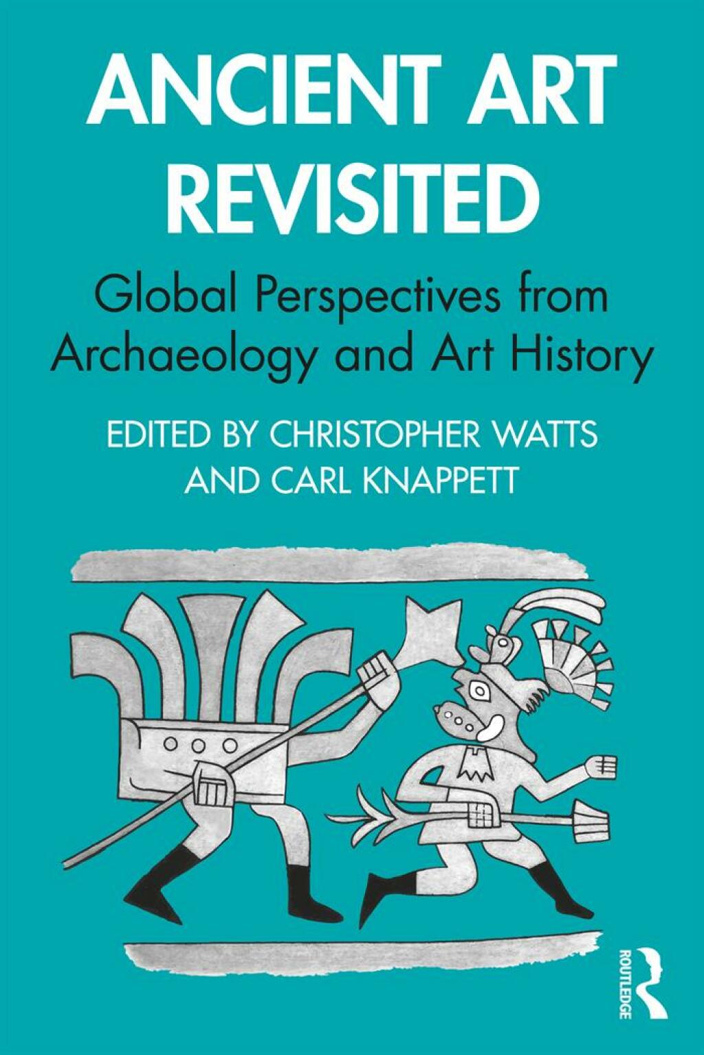 Ancient Art Revisited Global Perspectives from Archaeology and Art History 1st Edition