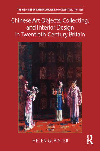Cover image: Chinese Art Objects, Collecting, and Interior Design in Twentieth-Century Britain 1st edition 9781032137827