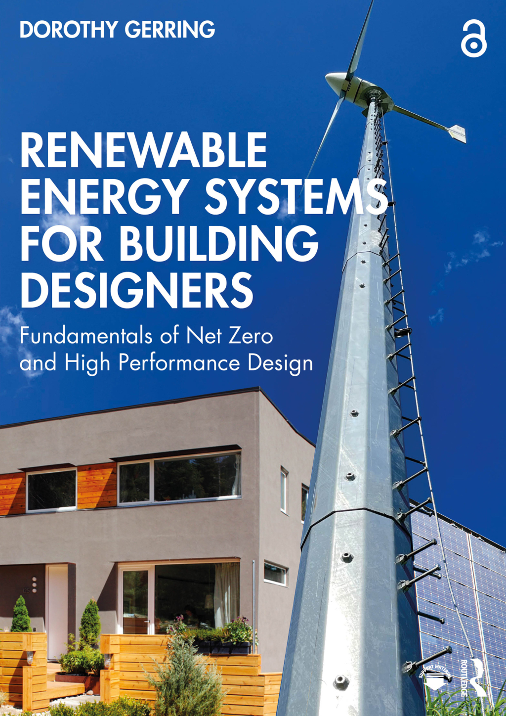 Renewable Energy Systems for Building Designers Fundamentals of Net Zero and High Performance Design 1st Edition